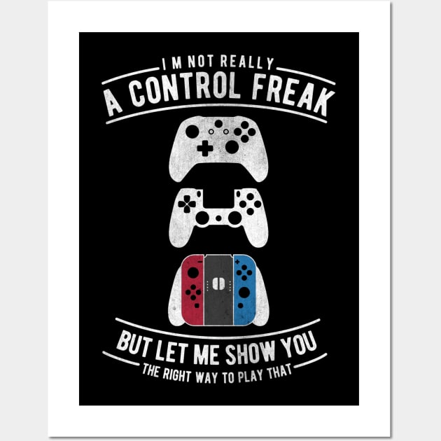 Retro Vintage "I'm Not A Control Freak But Let Me Show You How To Play That" Funny Gaming Typography Wall Art by StreetDesigns